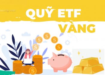 Quỹ ETF vàng là gì? Đặc điểm nổi bậc của quỹ ETF vàng
