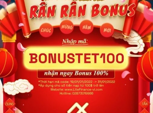 RINH NGAY BONUSTET100 TỪ LITEFINANCE – ĐÓN NĂM MỚI NHÂM DẦN