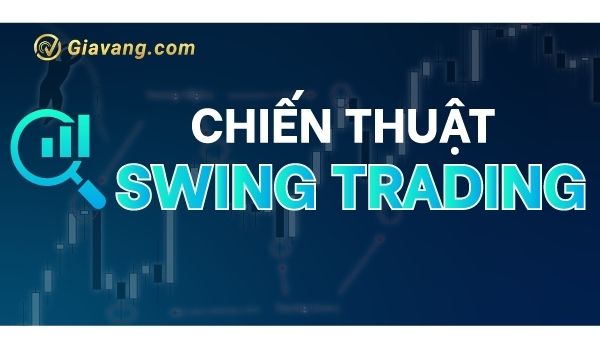 Chiến thực giao dịch Swing Trading