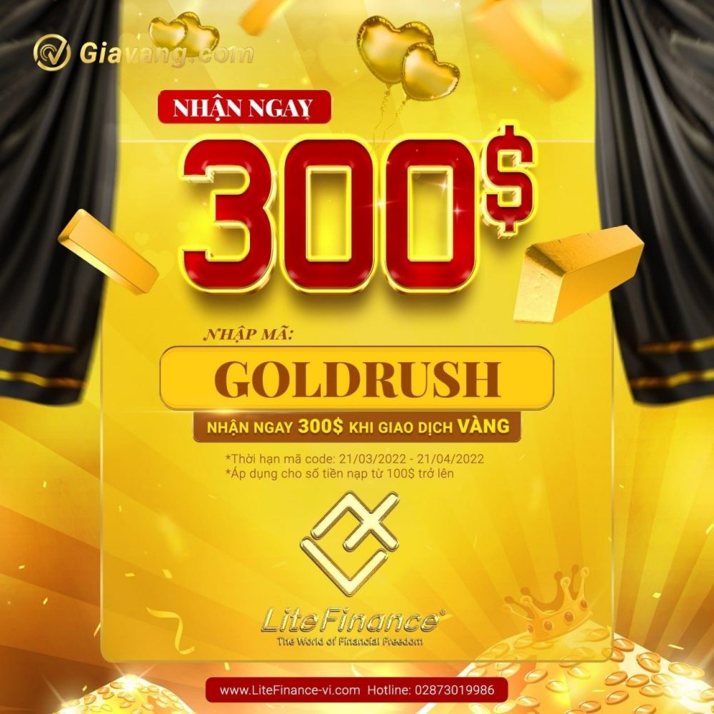 Nhập mã ‘GOLDRUSH’ liền tay, nhận ngay 300 USD khi giao dịch cùng sàn vàng LiteFinance