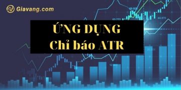 Chỉ báo ATR và cách sử dụng chỉ báo ATR hiệu quả nhất