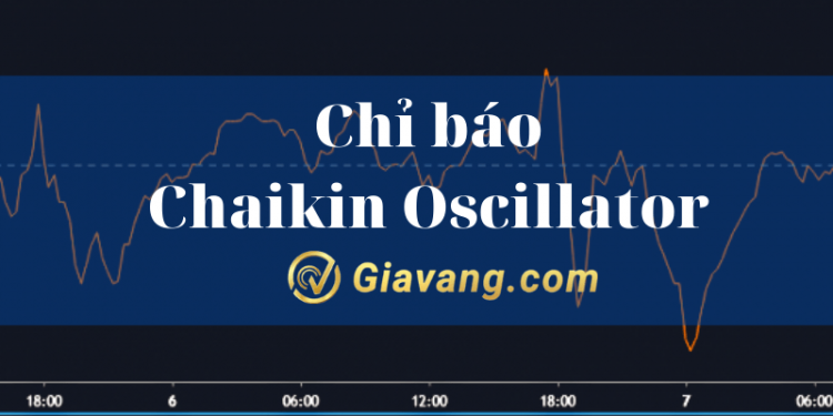 Chỉ báo Chaikin Oscillator là gì? Cách sử dụng hiệu quả 1 Chỉ báo Chaikin Oscillator