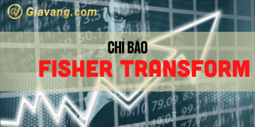 Chỉ báo Fisher Transform và chiến lược giao dịch hiệu quả 7 Chỉ báo Fisher Transform