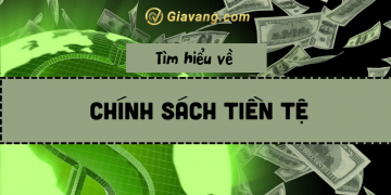 Chính sách tiền tệ và những điều cần biết mới nhất hiện nay 6 Chính sách tiền tệ là gì