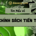 Chính sách tiền tệ và những điều cần biết mới nhất hiện nay 7 Chính sách tiền tệ là gì