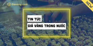 Tin tức giá vàng trong nước