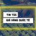 Tin tức giá vàng quốc tế