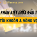 Vàng tài khoản là gì? 4 bước đầu tư vàng online nhanh gọn lẹ 9 Phân biệt đầu tư vàng tài khoản và vàng vật chất