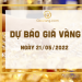 Dự báo giá vàng ngày 21-5-2022