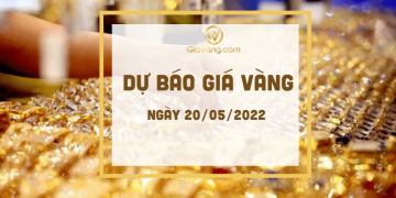 Dự báo giá vàng ngày 20-5-2022