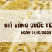 Giá vàng Quốc tế hôm nay 31/5: Vàng thế giới nhấp nhổm tăng 8 Giá vàng Quốc tế hôm nay 31-5
