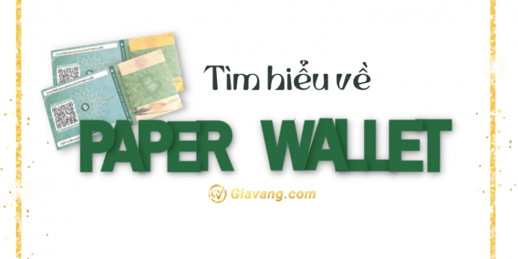 Tìm hiểu về Paper Wallet