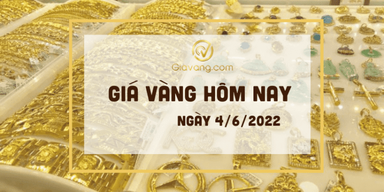 Giá vàng trong nước hôm nay 4/6: Vàng SJC giảm nhẹ phiên cuối tuần 1 Giá vàng hôm nay 4-6-2022