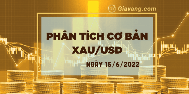 Vàng tiếp tục lao dốc xuống quanh ngưỡng 68 triệu đồng/lượng 1 Phân tích cơ bản vàng XAU/USD ngày 15-6-2022