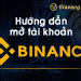 Hướng dẫn tạo và sử dụng tài khoản sàn Binance