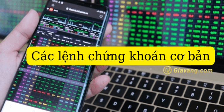 Các lệnh chứng khoán cơ bản cần nắm