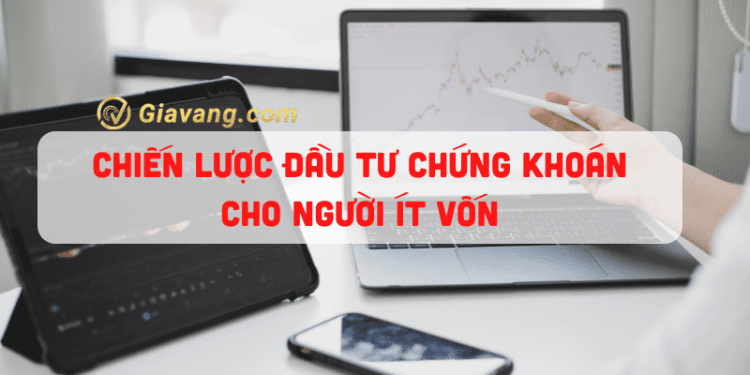 Chiến lược đầu tư chứng khoán cho người ít vốn 1 Chiến lược đầu tư chứng khoán cho người ít vốn