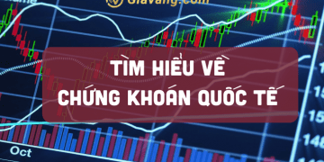 Chứng khoán quốc tế là gì? Bí mật đầu tư chỉ trong 5 phút 9 Chứng khoán quốc tế là gì
