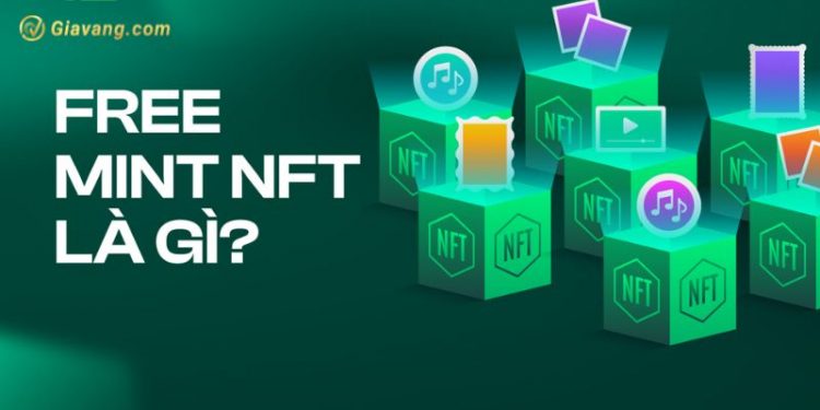 Free Mint NFT là gì? Cơ hội và rủi ro khi đầu tư hình thức này