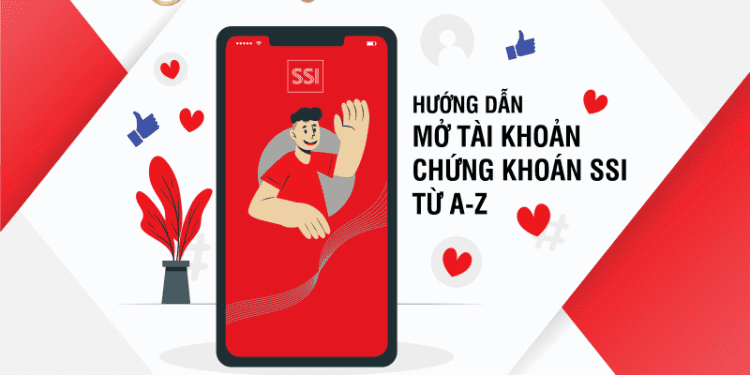 Hướng dẫn cách mở tài khoản chứng khoán SSI nhanh