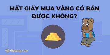 Mất giấy mua vàng có bán được không? Bán lỗ nhiều không? 2 Mất giấy mua vàng có bán được không?