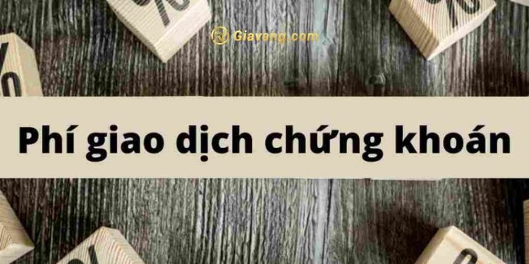 Phí giao dịch chứng khoán tại các sàn chứng khoán hiện nay