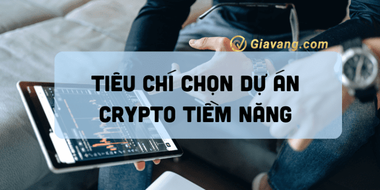 10 tiêu chí chọn dự án Crypto tiềm năng 1 Các tiêu chí chọn dự án Crypto tiềm năng