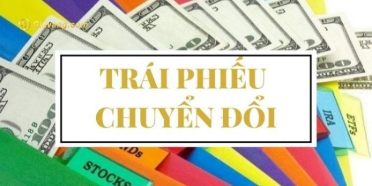 Trái phiếu chuyển đổi là gì? Nên mua khi nào? 1 Trái phiếu chuyển đổi là gì? Nên mua khi nào?