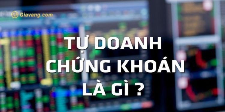 Tìm hiểu giao dịch tự doanh chứng khoán