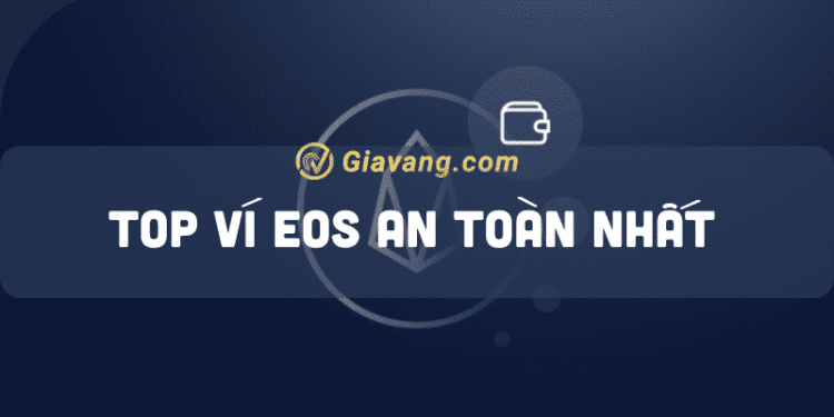 Ví EOS là gì? Top ví EOS an toàn