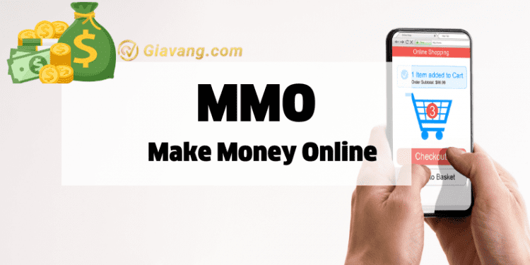 MMO là gì? Các hình thức kiếm tiền online hot nhất 2022