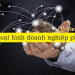 Các loại hình doanh nghiệp phổ biến nhất hiện nay 9 Các loại hình doanh nghiệp phổ biến
