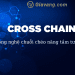Cross chain là gì? Ảnh hưởng tích cực đối với Defi thế nào? 6 Cross chain là gì?