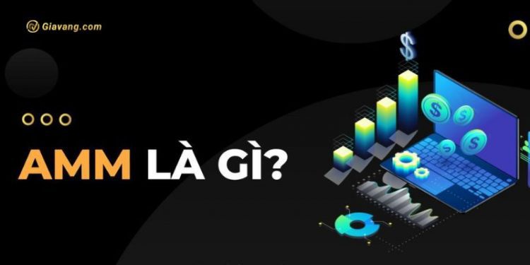 AMM là gì? Hiểu đúng về lợi ích và hạn chế của AMM 1 https://giavang.com/amm-la-gi/