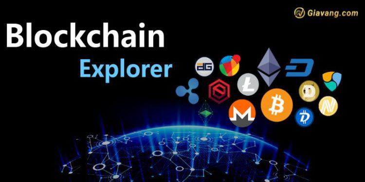 Blockchain Explorer là gì? Top Blockchain Explorer tốt nhất hiện nay 1 Blockchain Explorer là gì? Top Blockchain Explorer tốt nhất hiện nay