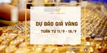Dự báo giá vàng tuần tới 11-9 đến 18-9