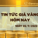 Tin tức giá vàng hôm nay 5-9