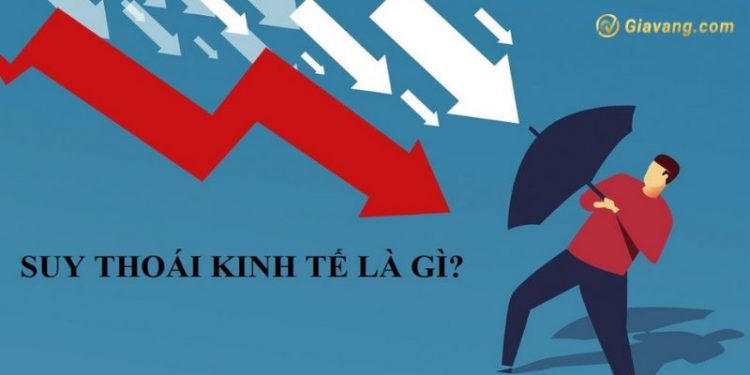 Suy thoái kinh tế là gì? Suy thoái kinh tế nên đầu tư gì? 