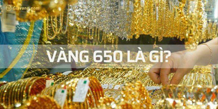 Vàng 650 là vàng gì? Giá vàng 650 hôm nay bao nhiêu một chỉ?