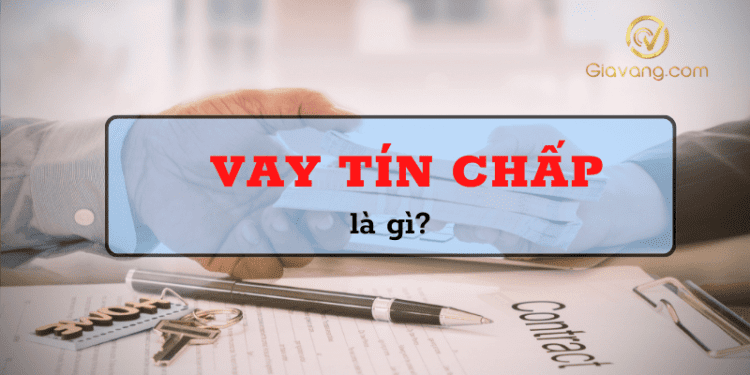 Tìm hiểu về vay tín chấp