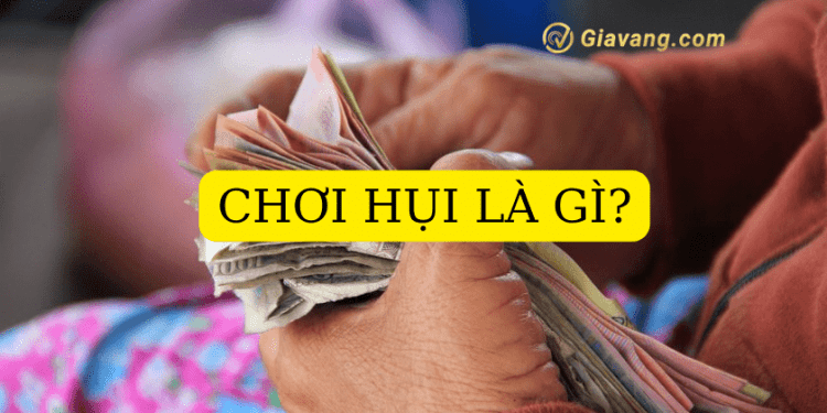 Chơi hụi là gì? Cách chơi hụi tháng lời nhiều, ít bị giật 1 Chơi hụi là gì? Cách tính tiền hốt hụi tháng. Nên chơi hụi hay gửi ngân hàng?