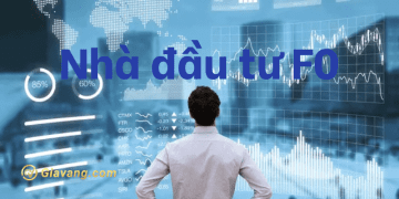 Nhà đầu tư F0 là gì? Những điều cần biết về nhà đầu tư F0