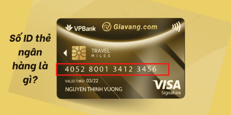 Số ID thẻ ngân hàng là gì? Số ID thẻ ngân hàng có tác dụng gì?