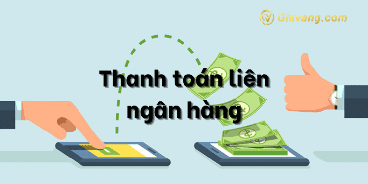 Thanh toán liên ngân hàng là gì? Rủi ro khi thanh toán liên ngân hàng 1 Thanh toán liên ngân hàng là gì? Rủi ro khi thanh toán liên ngân hàng