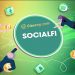 SocialFi là gì? 3 dự án SocialFi nổi bật không nên bỏ qua