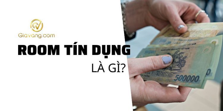 Room tín dụng là gì? 18 ngân hàng được nới room tín dụng