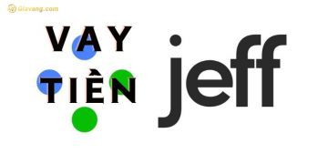 Jeff lừa đảo? Mức phí phạt tại Jeff “cắt cổ”? 7 Vay tiền Jeff là gì?