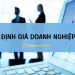 Định giá doanh nghiệp là gì? Các phương pháp định giá doanh nghiệp phổ biến 6 Định giá doanh nghiệp là gì? Các phương pháp định giá doanh nghiệp phổ biến