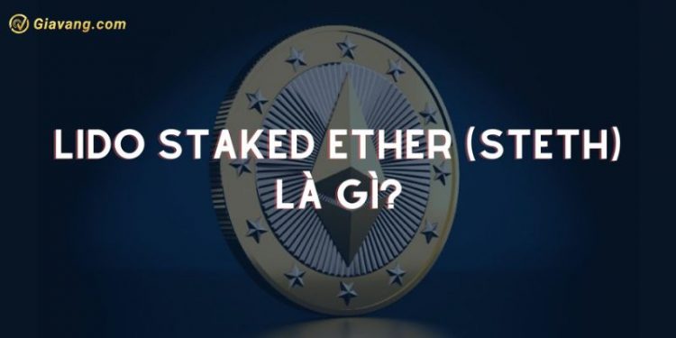 stETH là gì? Có thể giao dịch stETH trên nền tảng nào? 1 stETH là gì?