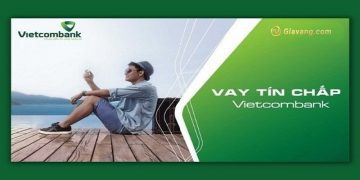 Vay tín chấp Vietcombank cần thủ tục gì? Hạn mức cho vay Vietcombank bao nhiêu? 9 Vay tín chấp Vietcombank lãi suất bao nhiêu?